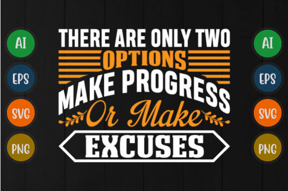Only Two Options: Make Progress or Make Excuses Design